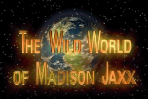 The Wild World of Madison Jaxx