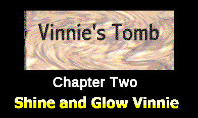 Vinnie's Tomb: Chapter Two - Shine and Glow Vinnie